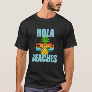 Summer Vacay Beach Sun Glasses Cruise Hola Beaches T-Shirt