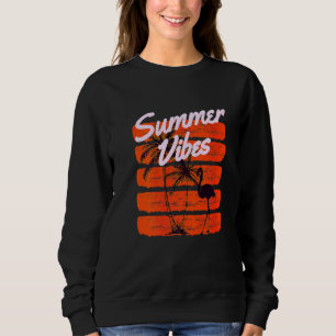 Summer Vibes Aloha Beaches Summer California Hawai Sweatshirt