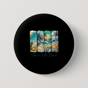 Summer Vibes Beach Vacation Summertime Takes Me To 6 Cm Round Badge