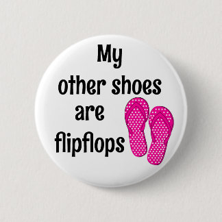 Summer Vibes - My Other Shoes Are Flipflops - 6 Cm Round Badge