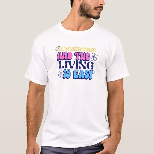 Summertime and the living is easy T-Shirt (Front)