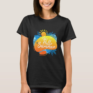 Summertime Started - Hello Summer T-Shirt