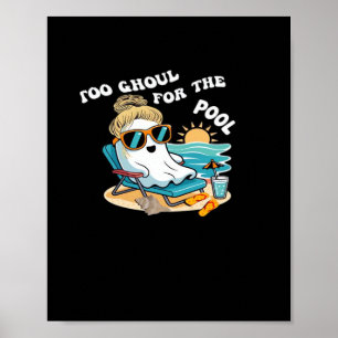 Summerween Too Ghoul For The Halloween Ghost Overs Poster