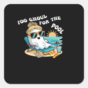 Summerween Too Ghoul For The Halloween Ghost Overs Square Sticker
