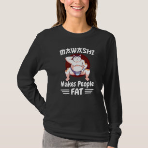 Sumo Wrestler Cat In Mawashi Makes People Fat T-Shirt