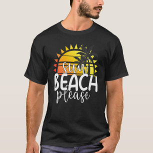 Sun Beach Please Tropical Summer Vacation Beach T-Shirt