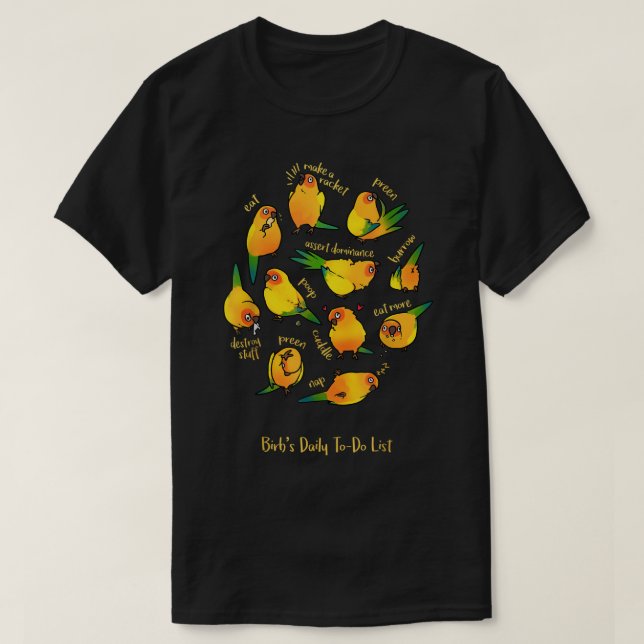 Sun Conure's Daily To-Do List  T-Shirt (Design Front)