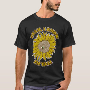 Sun Flower Funny tall person T-Shirt