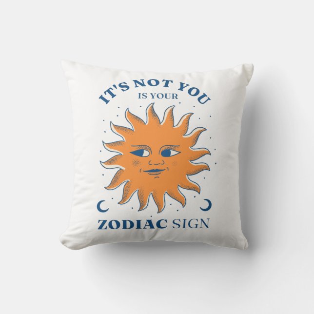 Sun Funny It's Not You It's Your Zodiac Sign Cushion (Front)