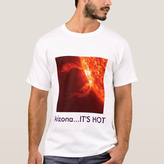 Sun-In-HIghest-Resolution-4, Arizona...IT'S HOT T-Shirt (Front)