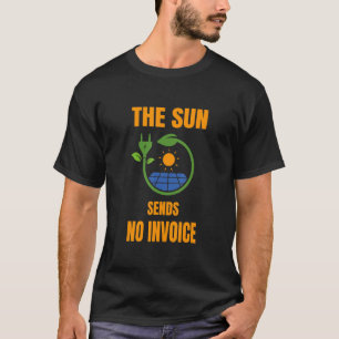 Sun No Invoice Solar System Solar Power Photovolta T-Shirt