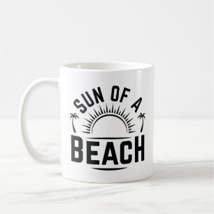 Sun Of A Beach Coffee Mug