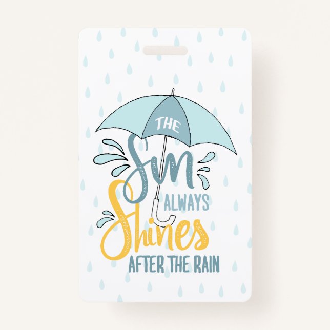 Sun Quotes Rain Quotes Positive Outcome Quotes ID Badge (Front)