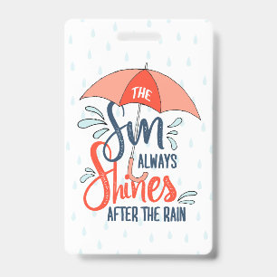 Sun Quotes Rain Quotes Positive Outcome Quotes ID Badge