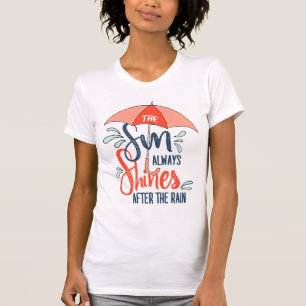 Sun Quotes Rain Quotes Positive Outcome Quotes T-Shirt