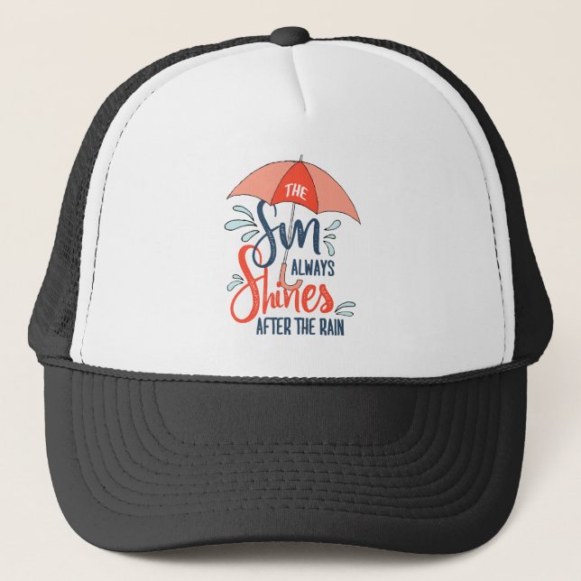 Sun Quotes Rain Quotes Positive Outcome Quotes Trucker Hat (Front)