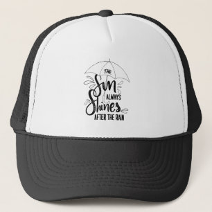 Sun Quotes Rain Quotes Positive Outcome Quotes Trucker Hat