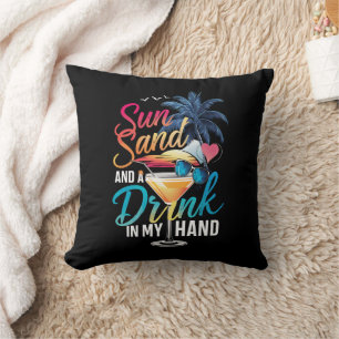 Sun Sand and a Drink In My Hand Beach Cruise Cushion