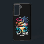 Sun Sand and a Drink In My Hand Beach Cruise  Samsung Galaxy Case<br><div class="desc">Sun Sand and a Drink In My Hand Beach Cruise Vacation Summer</div>