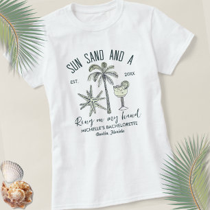 Sun Sand And A Ring On My Hand Bach Party Bride T-Shirt