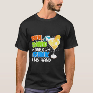 Sun Sand and Drink in my Hand Funny Vacation Summe T-Shirt
