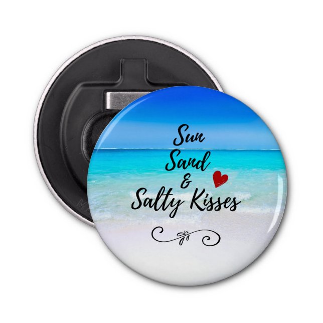 Sun Sand and Salty Kisses Tropical Beach Bottle Opener (Front)