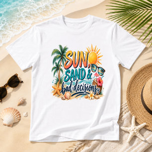 Sun Sand & Bad Decisions Funny Coastal Beach Humou T-Shirt