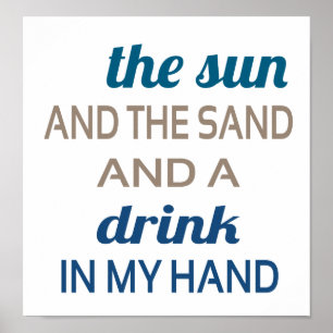 Sun Sand Drink In Hand Poster