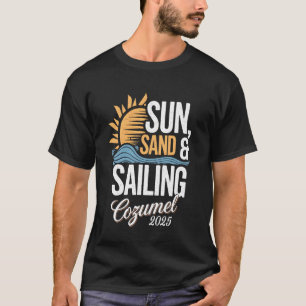 Sun, Sand Sailing Cozumel 2025 Cruise Tee