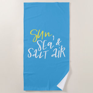 Sun, Sea And Salt Air Beach Towel