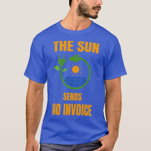 Sun sends No Invoice Photovoltaic Solar Power T-Shirt