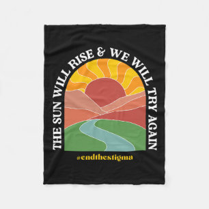 Sun Will Rise And We Will Try Again Mental Health Fleece Blanket
