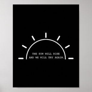 Sun will rise we will try again mental health poster