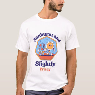 Sunburnt and slighty crispy T-Shirt