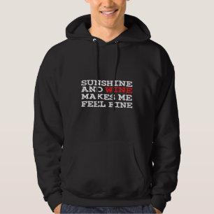 Sunchine And Wine Makes Me Feel Fine Hoodie