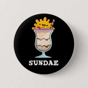 Sundae Funny Sunday Ice Cream Pun Dark BG 6 Cm Round Badge