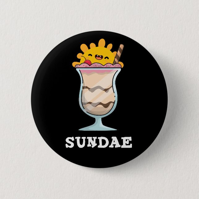 Sundae Funny Sunday Ice Cream Pun Dark BG 6 Cm Round Badge (Front)