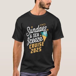 Sundaes Sea Breeze Cruise 2025 Fun Trip T-Shirt