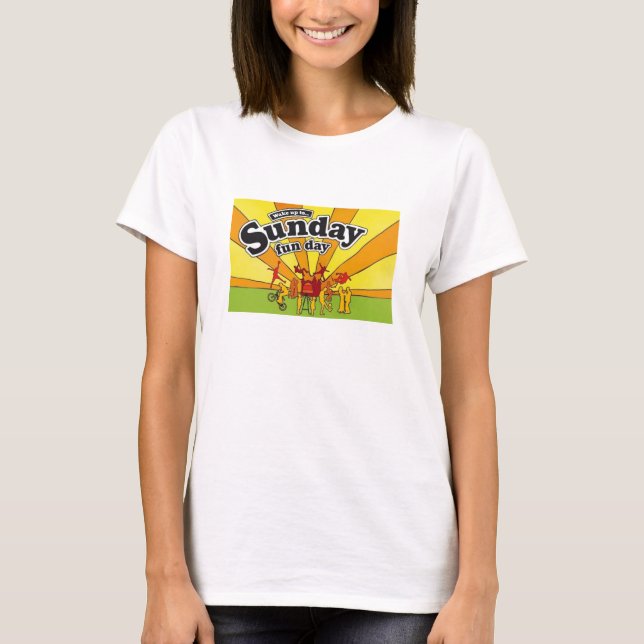 Sunday Funday! T-Shirt (Front)