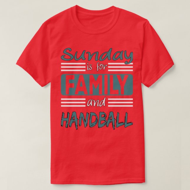 Sunday Is For Family And Handball Saying T-Shirt (Design Front)