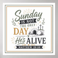 Sunday Is Not The Only Day He's Alive Bible Quote