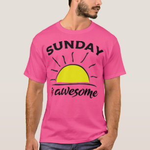 Sunday motivational quotes Sunday is awesome Motiv T-Shirt