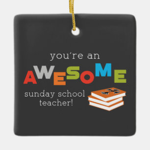 Sunday School Teacher Appreciation Day, Awesome Ceramic Ornament