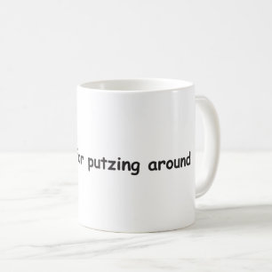 Sundays are for putzing around MUG - design 2