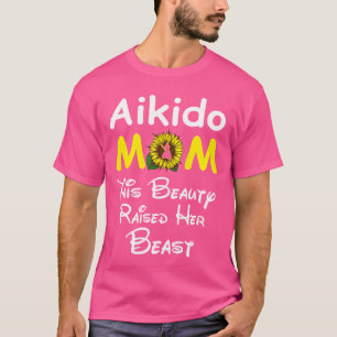 Sunflower Aikido Mum This Beauty Raised Her Beas T-Shirt