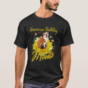 Sunflower American Bulldog Mum Dog Mother's T-Shirt