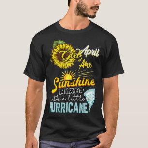 Sunflower April Girl Are Sunshine Mixed With Hurri T-Shirt