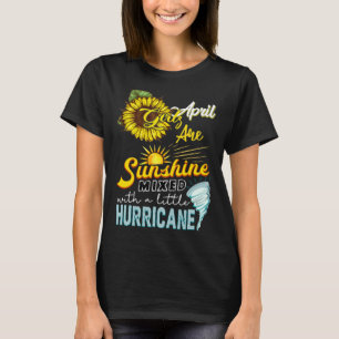 Sunflower April Girl Are Sunshine Mixed With Hurri T-Shirt
