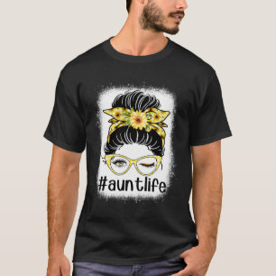 Sunflower Aunt Life Messy Bun Bleaches Mother s Da T-Shirt