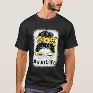 Sunflower Aunt Life Messy Bun Bleaches Mother s Da T-Shirt